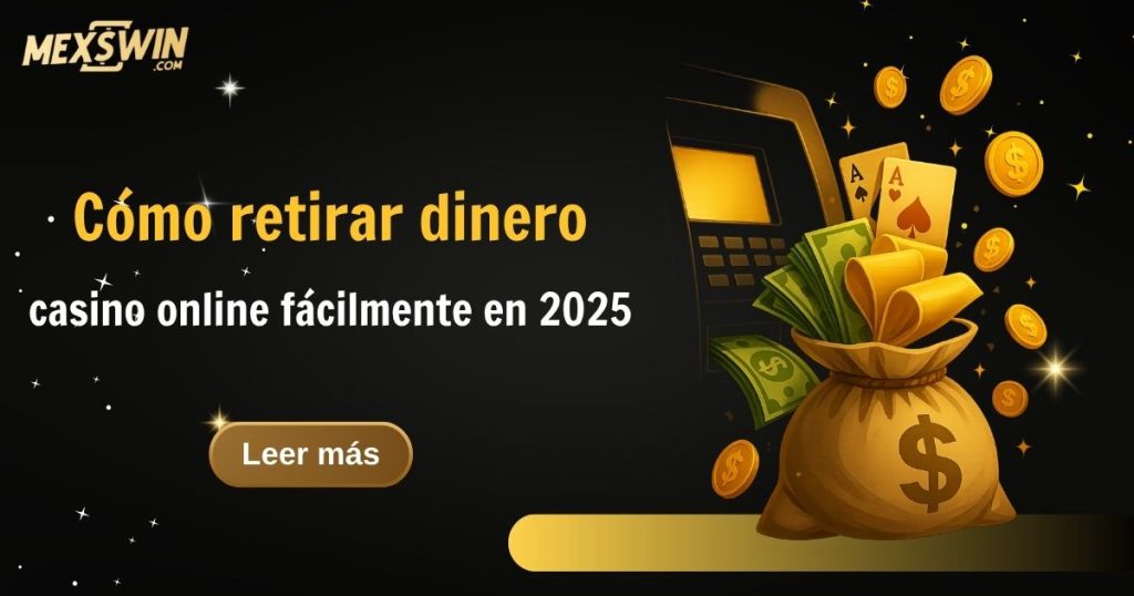 Cómo retirar dinero casino online fácilmente en 2025